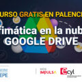 Curso gratis en Palencia: Nube Google Drive