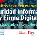 Curso de teleformación gratis en Palencia de Seguridad informática y Firma Digital