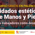 Curso gratis en Palencia de cuidados estéticos de manos y pies (manicura y pedicura)