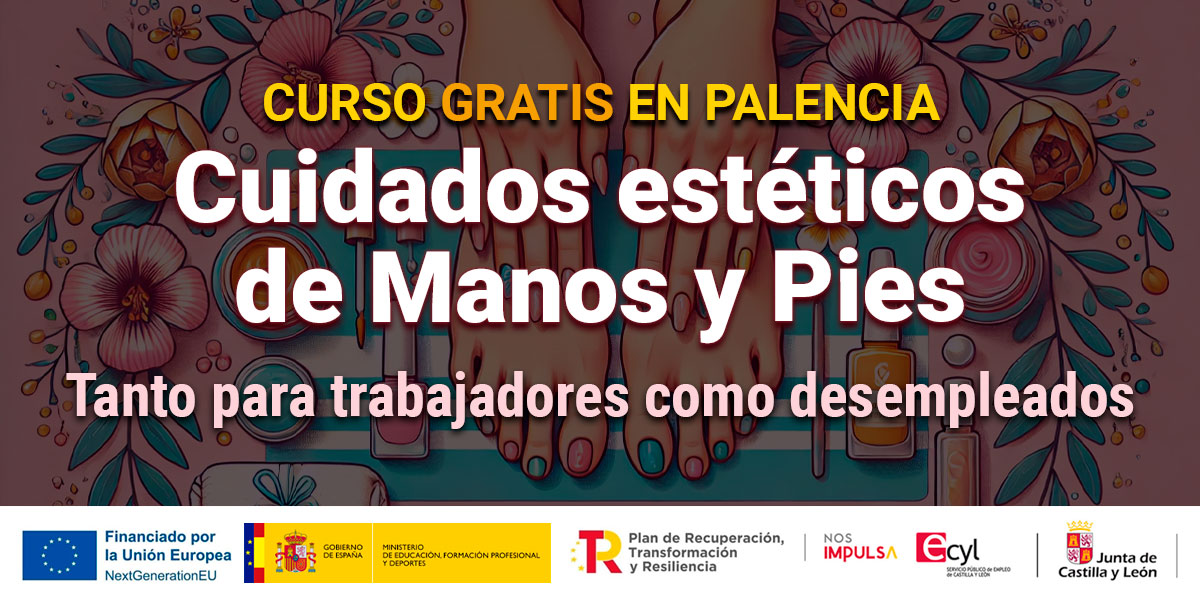 Curso gratis en Palencia de cuidados estéticos de manos y pies (manicura y pedicura)